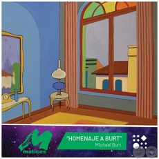 HOMENAJE A BURT - Artista: MICHAEL BURT - Noche de Galerías - Jueves, 22 de Agosto de 2019 